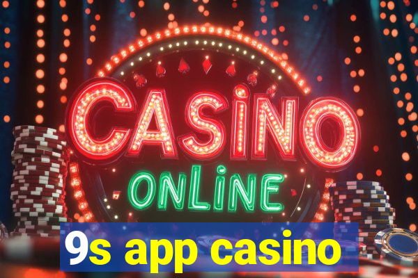 9s app casino